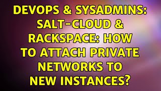 DevOps & SysAdmins: salt-cloud & Rackspace: How to attach Private Networks to new instances?
