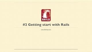 #2 - Getting started with Rails 4