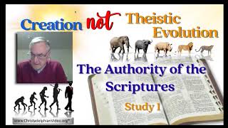 Creation 'NOT' Theistic Evolution:  Creation Day Event 2020 Video#1 'The Authority of Scripture'