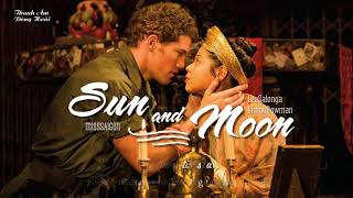 Video thumbnail of "| Vietsub + Lyrics | Sun and Moon - Lea Salonga, Simon Bowman (From Miss Saigon)"