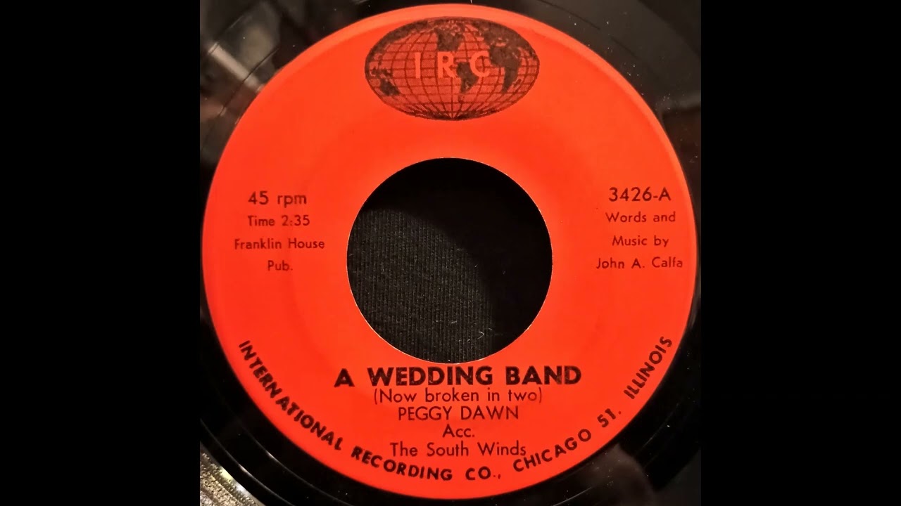 Peggy Dawn - A Wedding Band (Now Broken In Two) - IRC International Recording Co - Chicago IL
