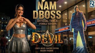 Devil Kannada Movie | NAM DBOSS 2.0 (Female Version) Official Song | This is R2 @r2music101