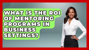 What Is the ROI of Mentoring Programs in Business Settings? | Modern Manager Toolbox News