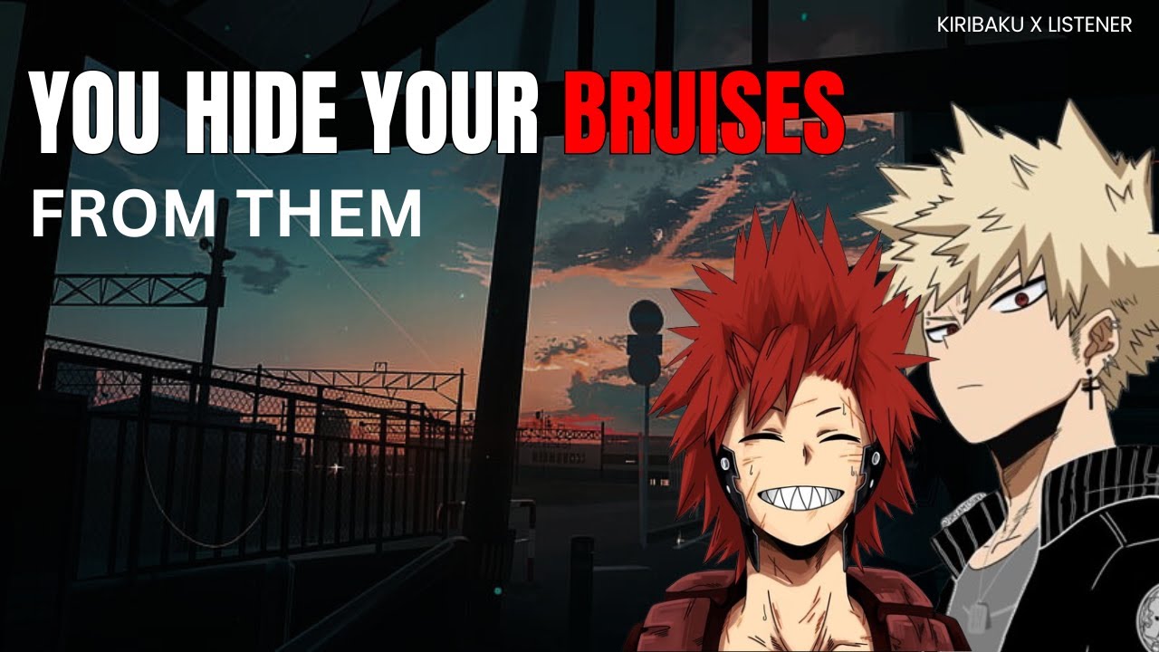 You hide your bruises from them - Kiribaku x listener