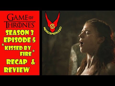 game-of-thrones-season-3-episode-5-"kissed-by-fire"-recap-&-review