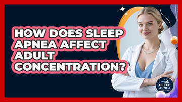 How Does Sleep Apnea Affect Adult Concentration? - Sleep Apnea Support Network