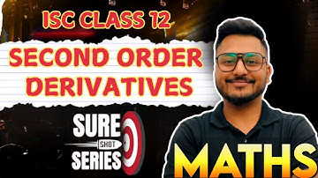 Sure Shot Series | Second Order Derivative | 4 Marker | ISC Class 12 Mathematics | Yash Maheshwari