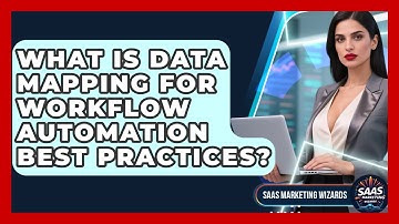 What Is Data Mapping For Workflow Automation Best Practices? - Saas Marketing Wizards
