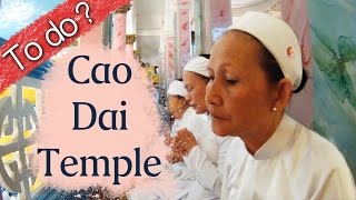 Cao Dai Temple - Vietnam - To Do by OrDub