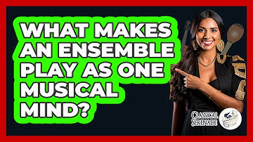 What Makes An Ensemble Play As One Musical Mind? - Classical Serenade