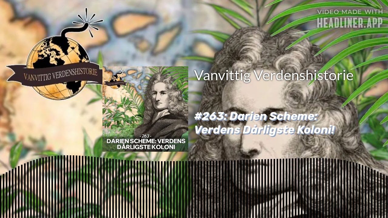 #263: Darien Scheme: Verdens Dårligste Koloni! | Vanvittig Verdenshistorie