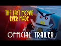 The last movie ever made  official trailer  on digital may 7