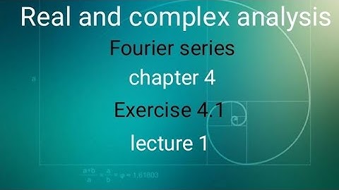 Real and complex analysis Ex 4.1(lecture 1) Ba/ Bsc 6th sem