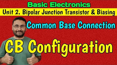 CB configuration (Common Base Connection) Bipolar Junction Transistor (Basics Electronics) BJT