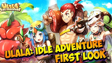Ulala: Idle Adventure First Look Gameplay iOs/Android