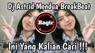 Download Lagu DJ ASTRID  MENDUA BREAKBEAT DJ BAGIR RMX VIRAL TIKTOK TERBARU 2024 MP3