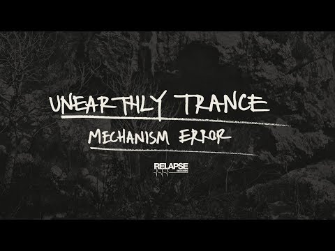 UNEARTHLY TRANCE - Mechanism Error (Official Audio)