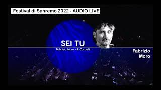 Sei tu. Canta: Fabrizio Moro. Festival di Sanremo 2022 - AUDIO LIVE.