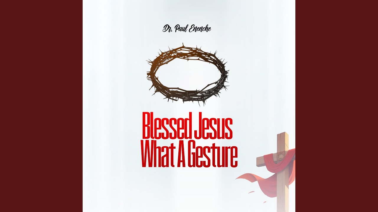 Watch Blessed Jesus What A Gesture on YouTube Watch Blessed Jesus What A Gesture on YouTube