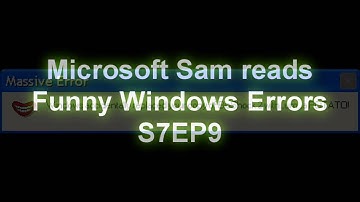 Microsoft Sam reads Funny Windows Errors (S7EP9)