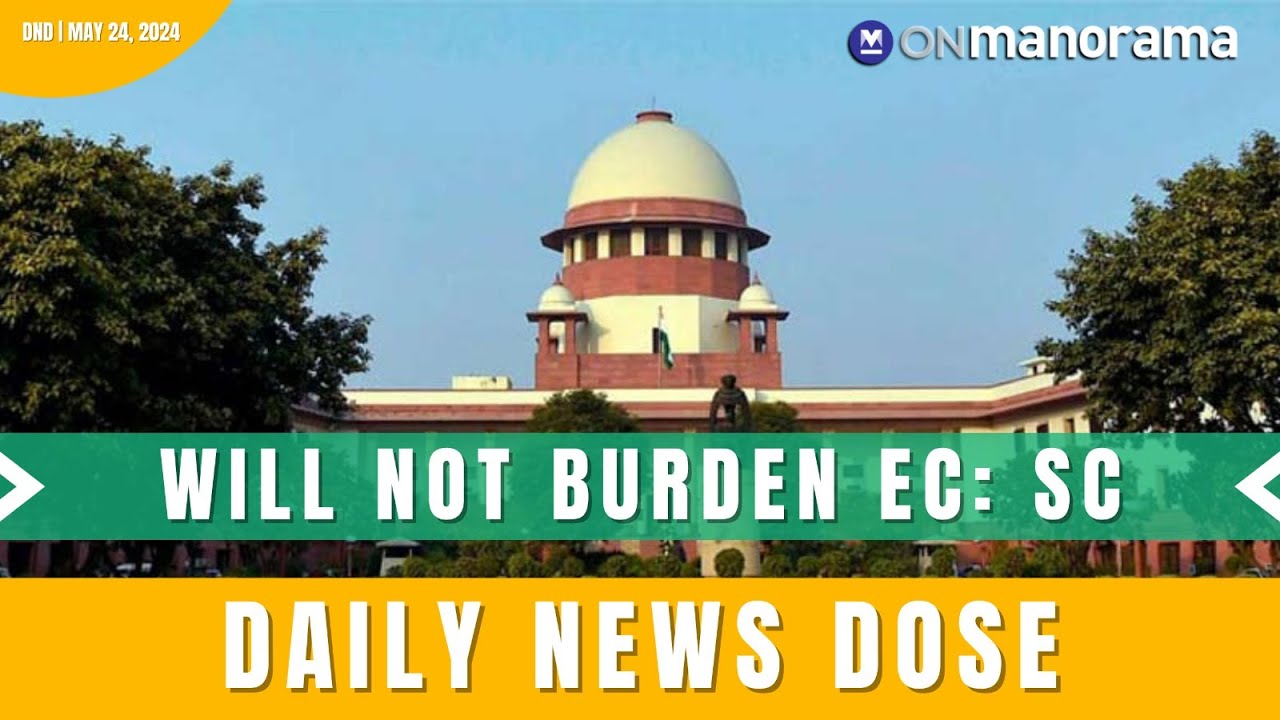 SC refuses to issue EC directions to upload voter turnout data during elections | May 24, 2024 | DND