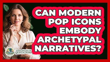Can Modern Pop Icons Embody Archetypal Narratives? - Anecdotes in Quotation