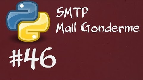 Python3 Dersleri 46  - SMTP modülü ile Mail Gönderme | Programlama ve Yazılım Dersleri
