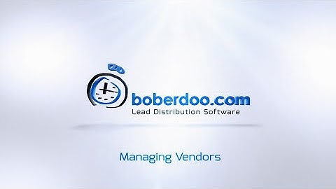 How To Manage Vendors | boberdoo Lead Distribution System