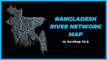 Bangladesh River Network Map in ArcMap 10.8 । Self Boost Library