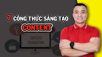 7 công thức sáng tạo Content phổ biến - Nguyễn Anh Tùng