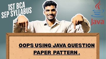 Object Oriented programming using java question paper pattern ,BCA SEP Syllabus