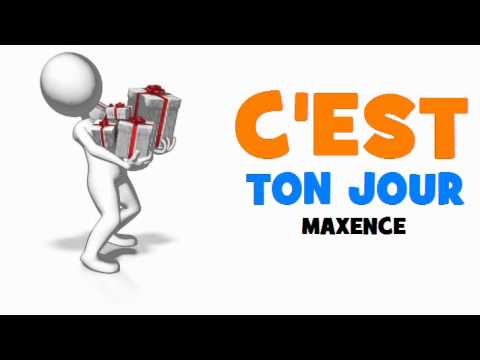 Joyeux Anniversaire Maxence Youtube