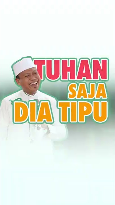 Ustad Das'ad Latif  - Tuhannya saja dia tipu apatah lagi kita