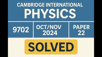 AS Level Physics 9702, Oct/Nov 2024 Paper 22, SOLVED