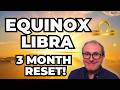 Equinox - Libra 3 Month Forecast...