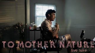 To Mother Nature - live take