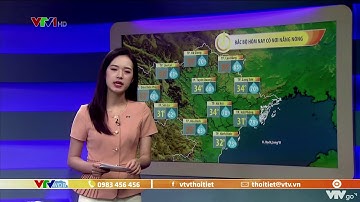 Bản tin thời tiết 5h30 - 18/8/2022: Bắc và Trung Bộ nắng nóng, Tây Nguyên, Nam Bộ mưa giông | VTVWDB