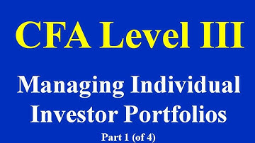 CFA Level 3 - Managing Individual Investor Portfolios - Part I (of 4)