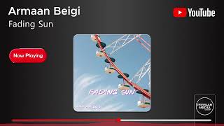 Armaan Beigi - Fading Sun