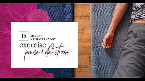 a 15 minute neurosensory exercise to pause and de-...