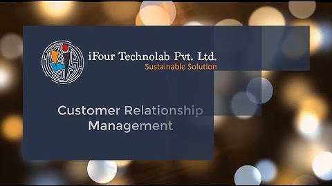 Case study : Customer Relationship Management System - iFour Technolab Pvt Ltd