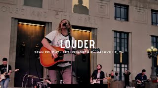 Louder - Sean Feucht - Let us Worship - Nashville, TN