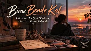 Biraz Bende Kal Git Ama Her Şeyi Götürme, Biraz Yaz Kalsın Odamda Duygusal Şarkı