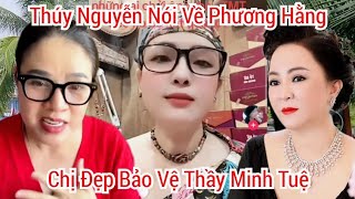 Chị Đẹp Nói Về Thầy Minh Tuệ Cực Hay - Thúy Nguyễn Nói Về Phương Hằng Bảo Vệ Thầy Minh Tuệ