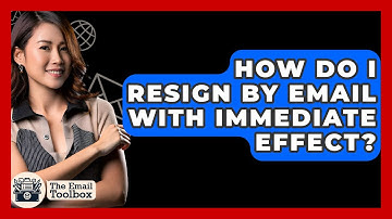 How Do I Resign By Email With Immediate Effect? - TheEmailToolbox.com