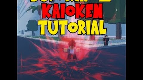 Kaioken Tutorial {BUDOKAI Z}