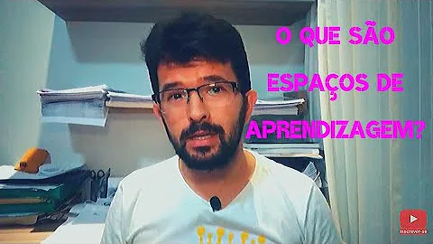 Quais são os espaços de aprendizagem?