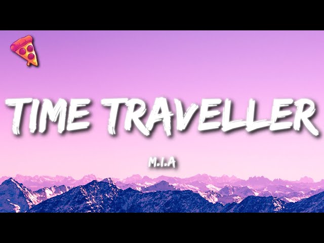M.I.A - Time Traveller (Lyrics) I'm a traveller (Hey, hey) time traveller [Tiktok Song] class=