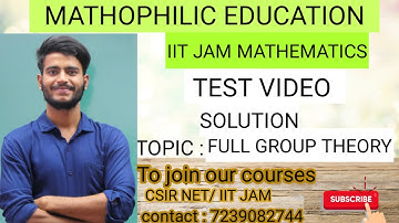 FULL GROUP THEORY TEST SOLUTION  || CSIR NET || IIT JAM || TIFR || NBHM || DU || BHU || SAU || CUCET