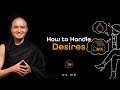 How to Handle Desires [Hindi with English CC]